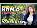 Download Lagu Dangdut jawa koplo paling asik tombo kesel lurr @Mayselmusic 