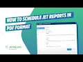 How to Schedule Jet Reports in PDF Format