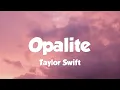 Taylor Swift - Opalite (Lyrics)