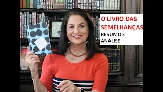 O LIVRO DAS SEMELHANÇAS - Resumo e análise por Profa. Dra. em Literatura pela USP Miriam Bevilacqua