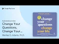 Change Your Questions Change Your Life 4th by Marilee G Adams Ph D book