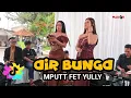 Download Lagu AIR BUNGA dangdut Bajidor MPUTT FET YULI IKMAL PRODUCTION LIVE PASTER