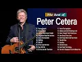 Peter Cetera Greatest Hits Best Songs Of Peter Cetera Nonstop Collection