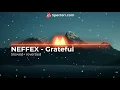 Download Lagu NEFFEX-Grateful Slowed and reverbed