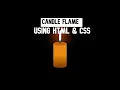 Candle Flame Using HTML CSS WEB BURNER
