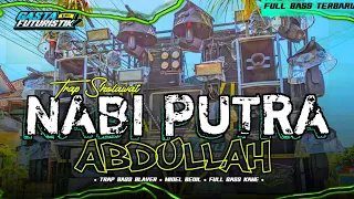 dj sholawat nabi putra abdullah trap hadroh full bass terbaru gasta futuristik