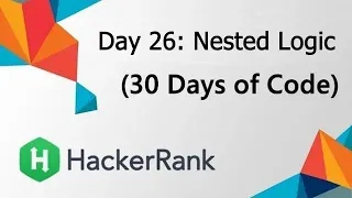 HackerRank Day 26 Nested Logic Java Solution