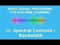 Extracting Spectral Centroid and Bandwidth with Python and Librosa