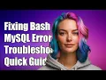 Fixing bash mysql command not found Error Troubleshooting Guide