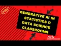 Generative AI in Statistics and Data Science Classrooms