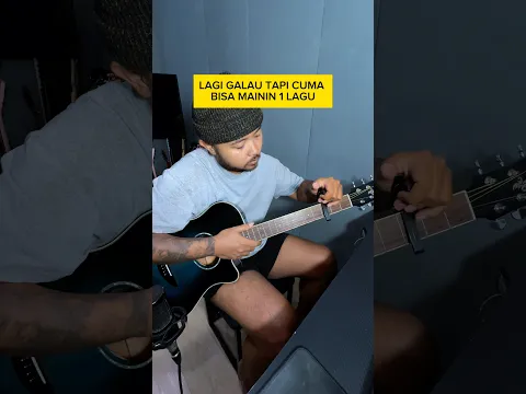 lagi galau tapi cuma bisa mainin 1 lagu