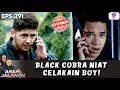 GAWAT! BLACK COBRA PUNYA NIAT BUAT CELAKAIN BOY | ANAK JALANAN EXTENDED | EPS 291
