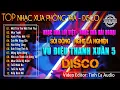 Lagu Vũ Điệu Thanh Xuân 5 - DISCO | LK Nhạc Hoa Lời Việt - Nhạc Xưa Hải Ngoại Sôi Động - Nghe Là Nghiện