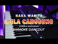 Download Lagu LAILA CANGGUNG | KARAOKE | VERSI LUSYANA JELITA ADELLA || DANGDUT ORIGINAL || NADA WANITA - HQ AUDIO