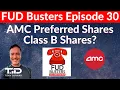 FUDBusters Ep 30 - AMC Preferred Shares Class B shares FACTS