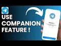 How To Use Telegram Companion Feature