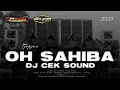 DJ INDIA OH SAHIBA COCOK BUAT CEK SOUND BY SELERA AUDIO BONDOWOSO