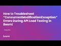 How to Troubleshoot ConcurrentModificationException Errors During API Load Testing in Boomi