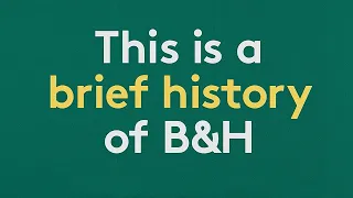 A Brief History of B H