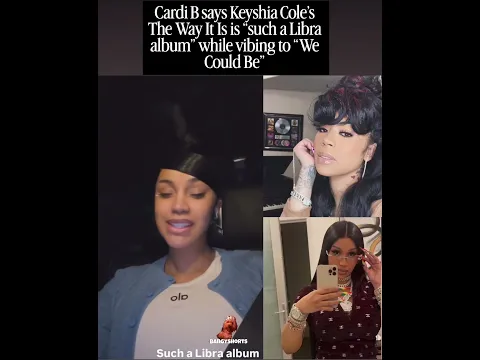 Cardi B says Keyshia Cole’s The Way It Is is “such a Libra album” while vibing to “We Could Be”