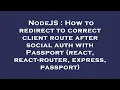 NodeJS How to redirect to correct client route after social auth with Passport react react-route