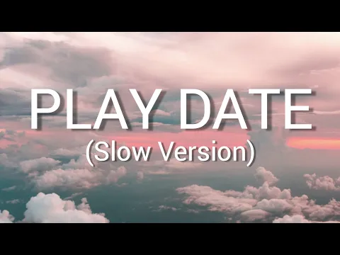 Download MP3 Melanie Martinez - Play Date (Lyrics) (Slowed, Pitched)