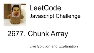 2677 Chunk Array - Day Leetcode Javascript Challenge