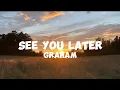 Download Lagu GRAHAM - See You Later (Lyrics)