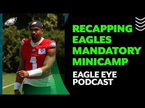 Download MP3 Wrapping up Eagles' minicamp | Eagle Eye Podcast