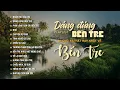 Download Lagu PLAYLIST DÁNG ĐỨNG BẾN TRE - Những Ca Khúc Hay Nhất Về Xứ Dừa BẾN TRE | Tuyển Tập Nhạc Miền Tây