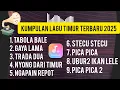 Download Lagu Kumpulan Lagu Timur Terbaru 2025: Lagu Viral Tik Tok 2025