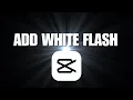 How To Add White Flash In CapCut PC Easily