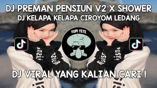 Download DJ PREMAN PENSIUN V2 X SHOWER || DJ KELAPA KELAPA CIROYOM CIROYOM LEDENG VIRAL TIK TOK TERBARU ! MP3