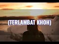 Lagu Alas Kutacane Terlambat Khoh