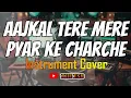 Download Lagu AAJKAL TERE MERE PYAR KE CHARCHE INSTRUMENT COVER