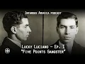 INFAMOUS AMERICA | Lucky Luciano Ep1 – “Five Points Gangster”