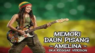 memori daun pisang amelina ska reggae cover