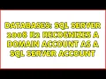 Databases SQL Server 2008 R2 recognizes a domain account as a SQL Server account 2 Solutions
