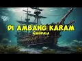 Amigdala - Di Ambang Karam | Lirik