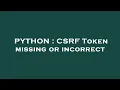 PYTHON CSRF Token missing or incorrect