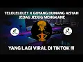 Download Lagu DJ CAMPURAN VIRAL TIKTOK TELOLELOLET X GOYANG DUMANG AISYAH 2022 JEDAG JEDUG FULL BASS MENGKANE