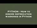 PYTHON How to ignore deprecation warnings in Python