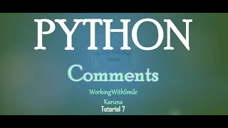 Tutorial 7 Comments in Python Programming Language