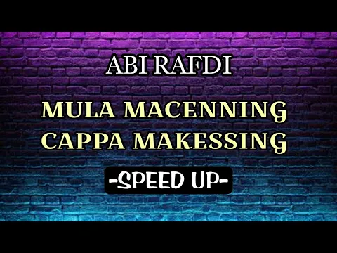 Download MP3 MULA MACENNING CAPPA MAKESSING  |  speed up version @AbiRafdi