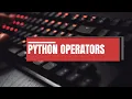 15 PYTHON - OPERATORS PART-2 COMPARISON OPERATORS