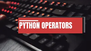 15 PYTHON - OPERATORS PART-2 COMPARISON OPERATORS