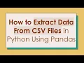 How to Extract Data From CSV Files in Python Using Pandas
