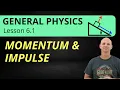Momentum and Impulse 6 1 General Physics