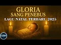GLORIA SANG PENEBUS | LAGU NATAL TERBARU 2025 | OFFICIAL LYRIC VIDEO
