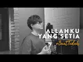 Download Lagu #SaatTeduh - Allahku Yang Setia (Yeshua Abraham)